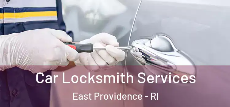 Car Locksmith Services East Providence - RI
