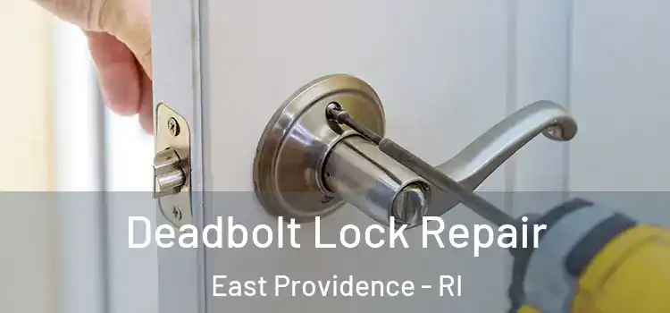  Deadbolt Lock Repair East Providence - RI
