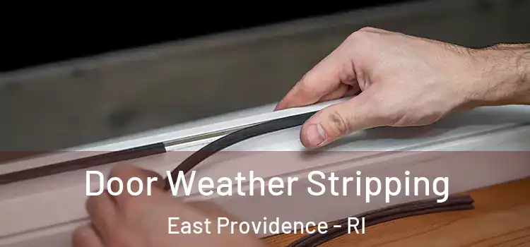  Door Weather Stripping East Providence - RI
