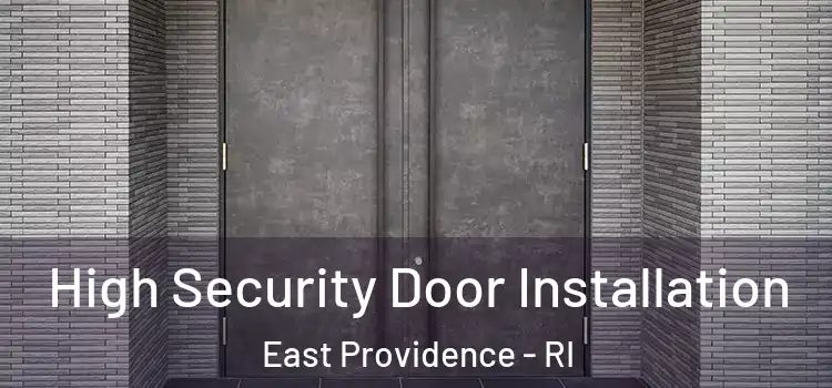 High Security Door Installation East Providence - RI