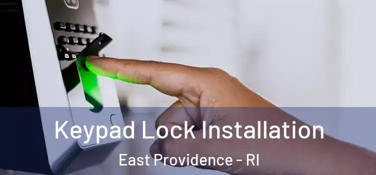 Keypad Lock Installation East Providence - RI
