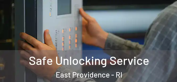 Safe Unlocking Service East Providence - RI